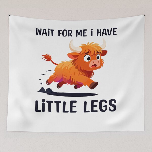 Item preview, Wait For Me I Have Little Legs – Highland Cow Humor designed and sold by Loom on the Loch.