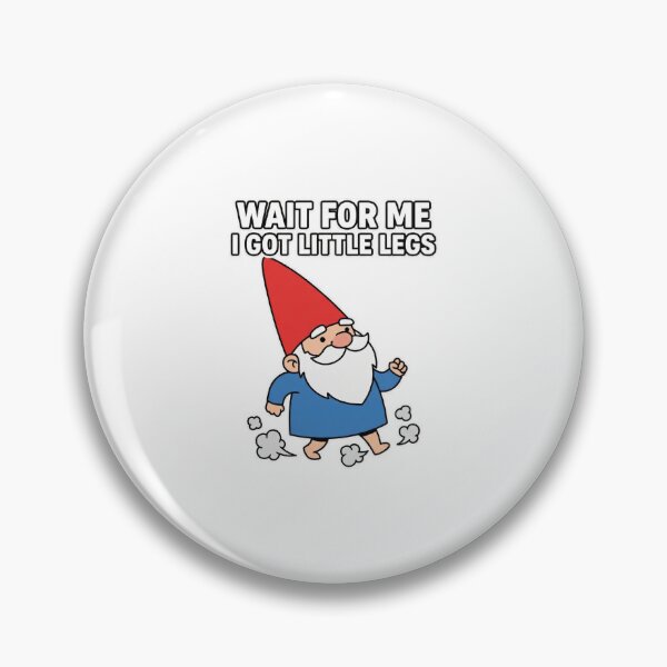 Item preview, Wait for Me I Got Little Legs - Funny Short Height Gnome designed and sold by One More T-shirt.