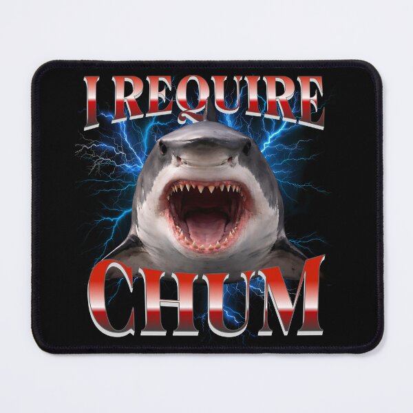Item preview, I require chum designed and sold by Plot Twist Outfitters.