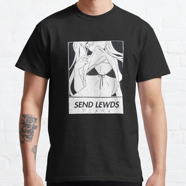 Send Lewds Classic T-Shirt