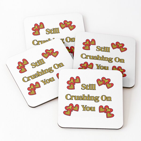 Item preview, Still Crushing On You designed and sold by tellit24seven.