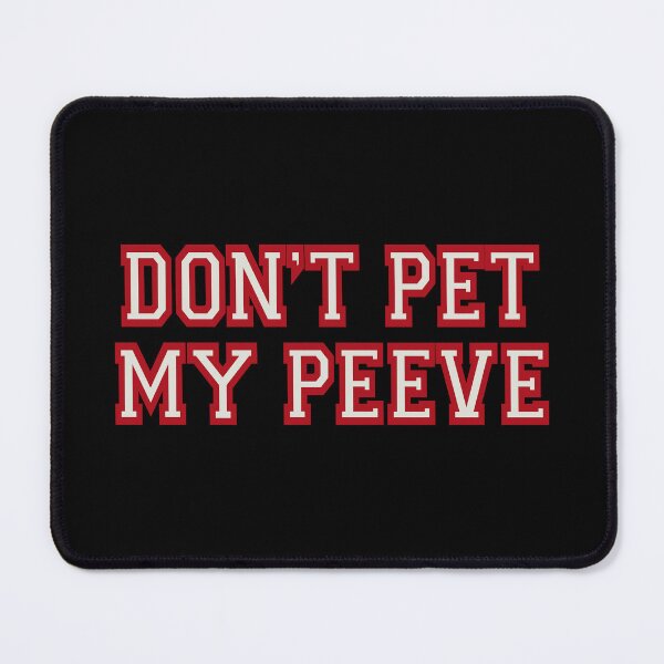 Item preview, Don’t pet my peeve designed and sold by DaveDanchuk.