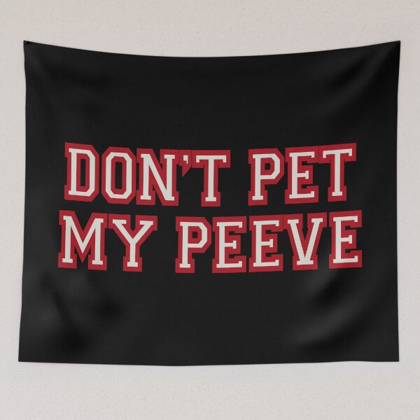 Item preview, Don’t pet my peeve designed and sold by DaveDanchuk.