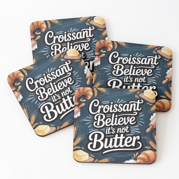 Item preview, Croissant Believe It’s Not Butter – Punny Pastry Power designed and sold by ForeverPrintsOK.