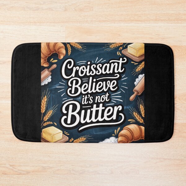 Item preview, Croissant Believe It’s Not Butter – Punny Pastry Power designed and sold by ForeverPrintsOK.