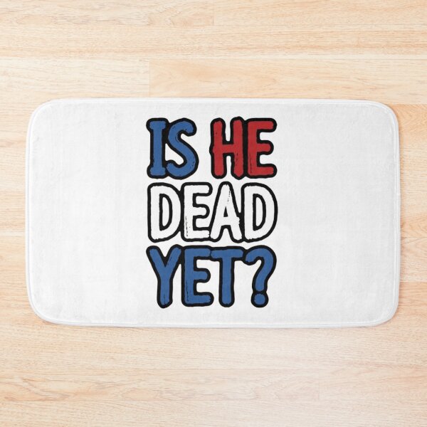 Item preview, IS HE DEAD YET? Simple Design black outline designed and sold by ishedeadyet.