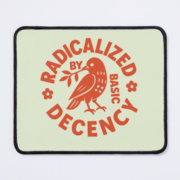 Item preview, Radicalized-by-basic-decency designed and sold by jolihanot.