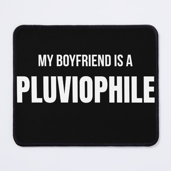 Item preview, My Boyfriend is a Pluviophile designed and sold by Dave's Funny and Unique T's.