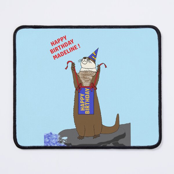Item preview, Happy Birthday Madeline with Happy River Otter designed and sold by JoyousArt4u.