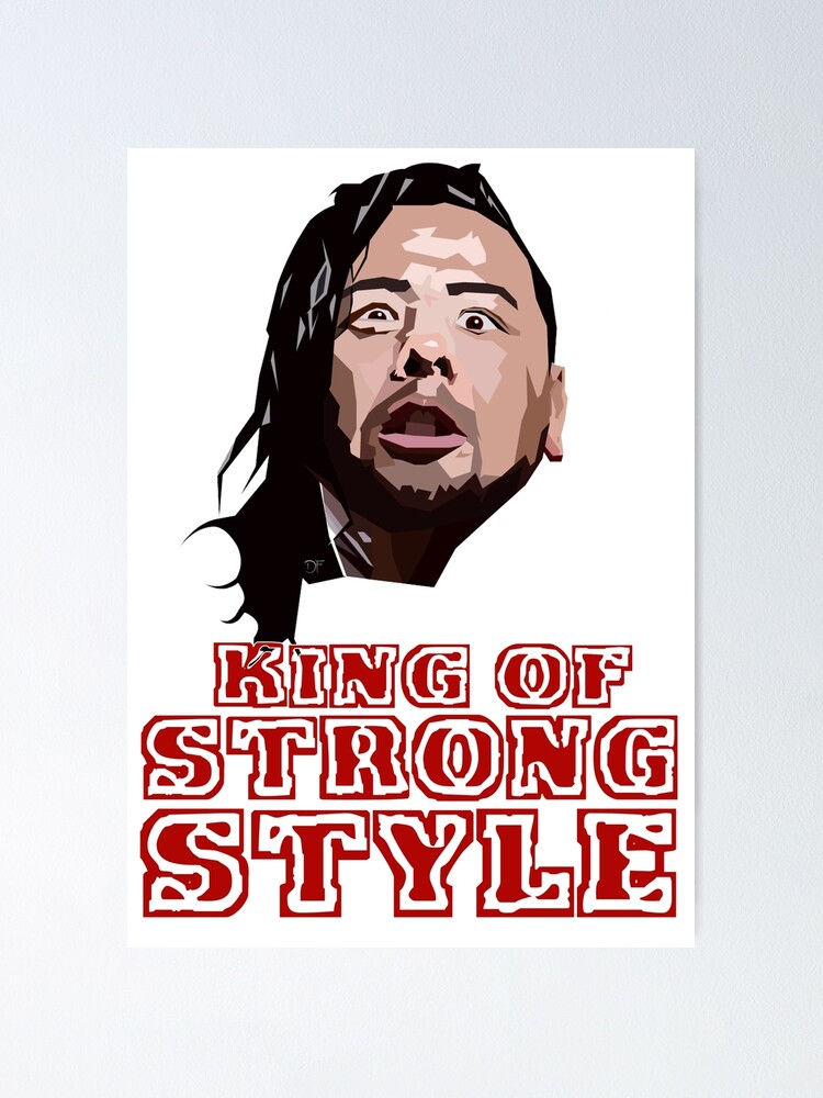 Nakamura King Of Strong Style Poster By Hearduweredead Redbubble