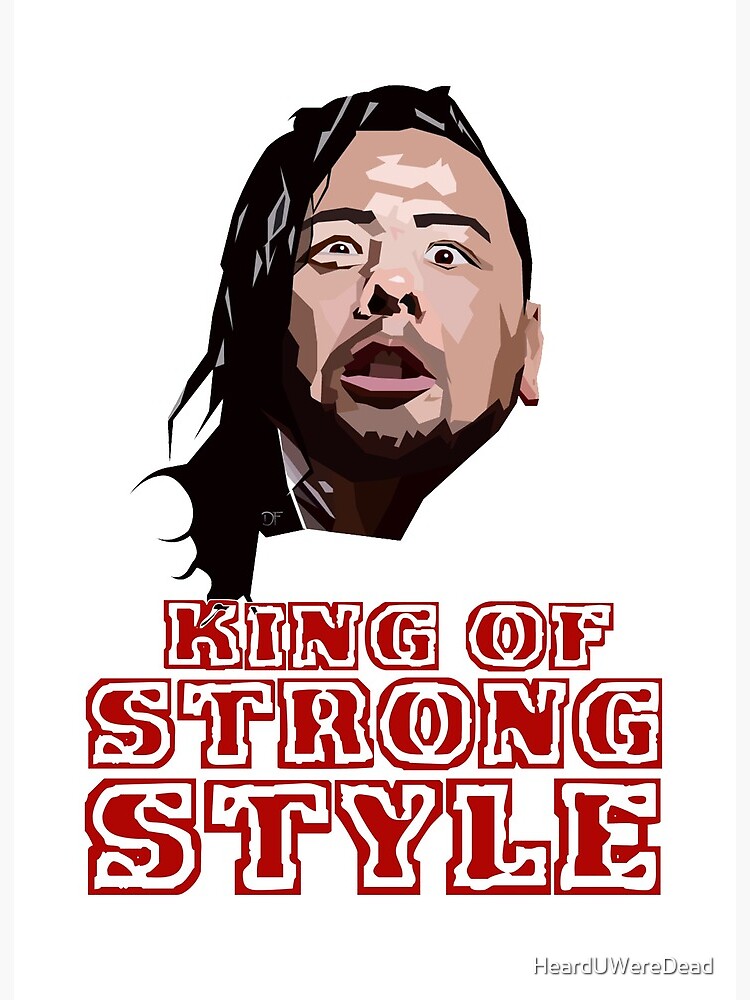 Nakamura King Of Strong Style Art Board Print For Sale By Hearduweredead Redbubble