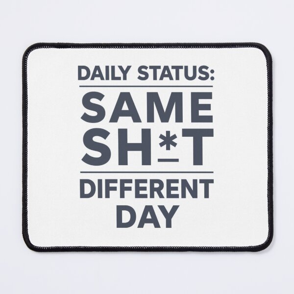 Item preview, Daily Status Same Sh*t Different Day Typography designed and sold by EchoPrint Co..