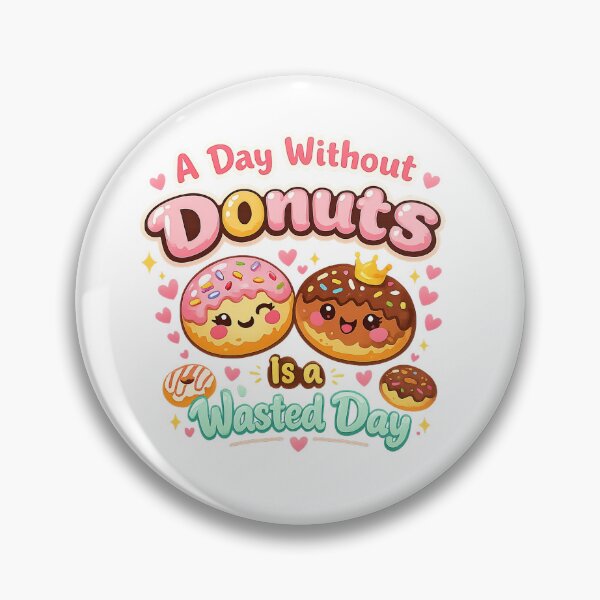 Item preview, Cute Donuts Quote – A Day Without Donuts designed and sold by Irysek.