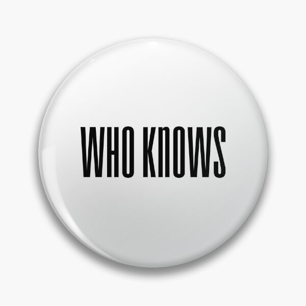 Item preview, Who Knows, Condensed  designed and sold by Memes N Lore .