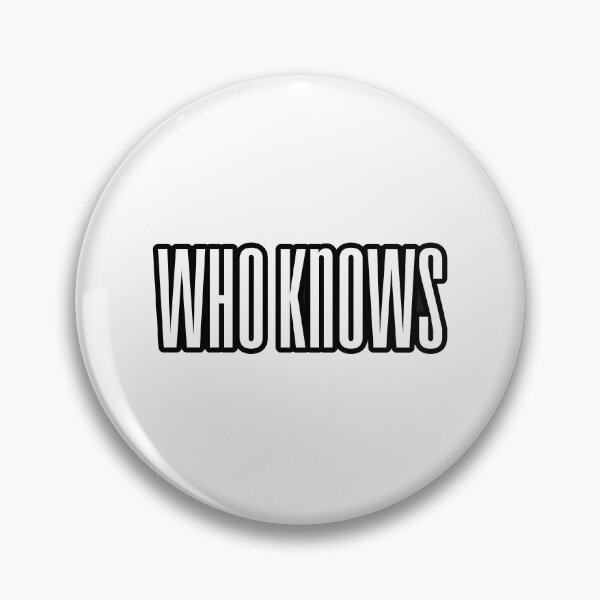 Item preview, Who Knows, Outline Condensed  designed and sold by Memes N Lore .