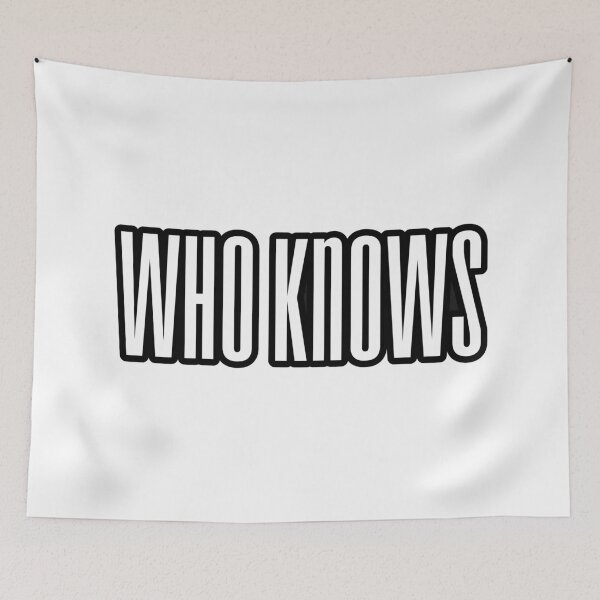 Item preview, Who Knows, Outline Condensed  designed and sold by Memes N Lore .