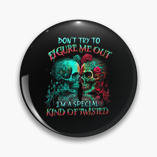 Item preview, Dont Try To Figure Me Out Im A Special Kind Of Twisted designed and sold by rahulm037.