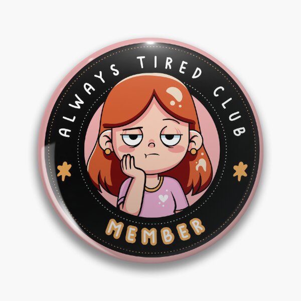 Item preview, Always Tired Club Member designed and sold by Canequito.