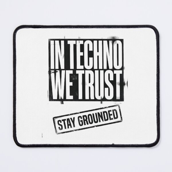 Item preview, In Techno We Trust – Stay Grounded designed and sold by RaveNamaste.