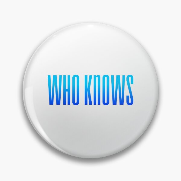 Item preview, Who Knows, Blue Condensed  designed and sold by Memes N Lore .