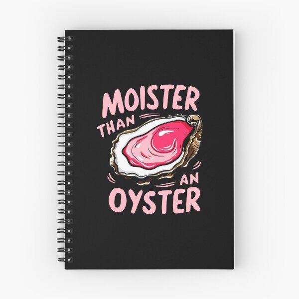 Item preview, Moister Than An Oyster designed and sold by harshsuthar20.
