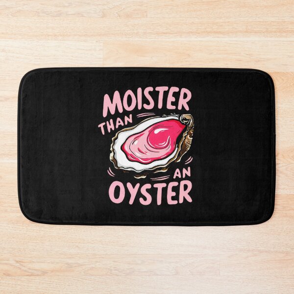 Item preview, Moister Than An Oyster designed and sold by harshsuthar20.