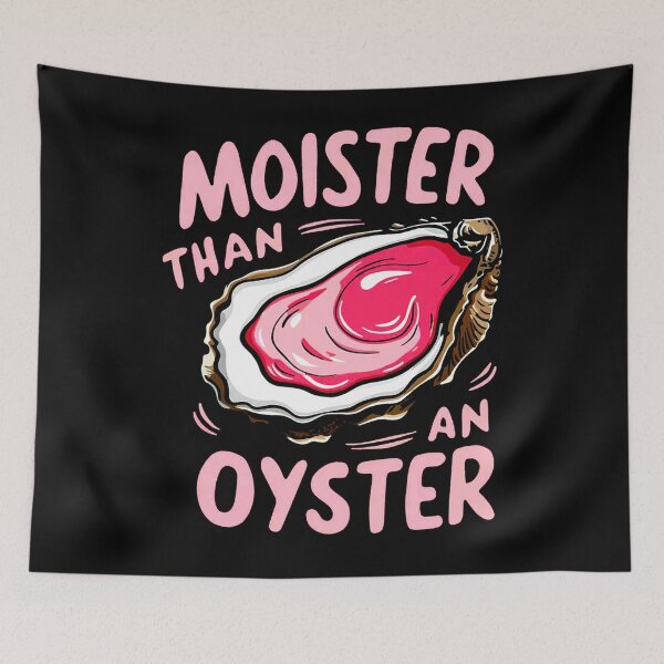 Item preview, Moister Than An Oyster designed and sold by harshsuthar20.