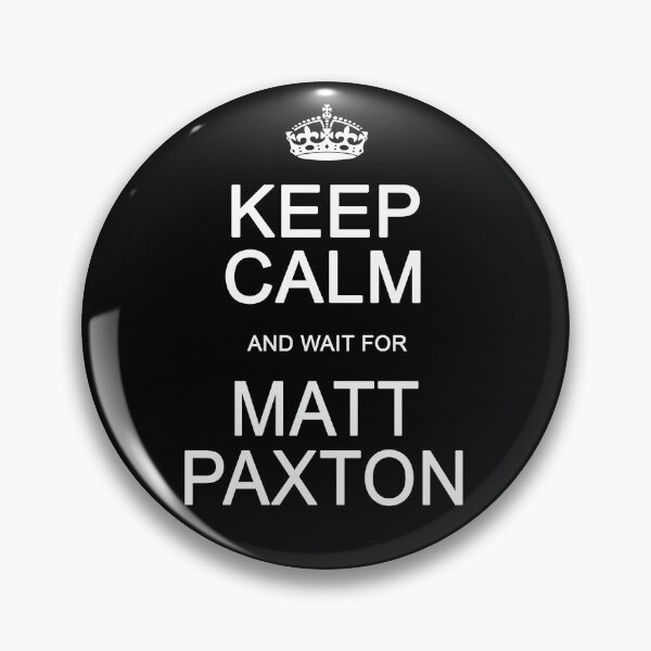 Item preview, Keep Calm and wait for Matt Paxton designed and sold by Normbot2000.