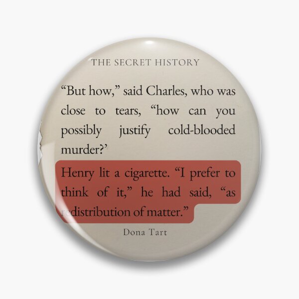Item preview,  Dona Tart the Secret History "How can you possibly justify cold-blooded murder" quote designed and sold by Ink&Iron.