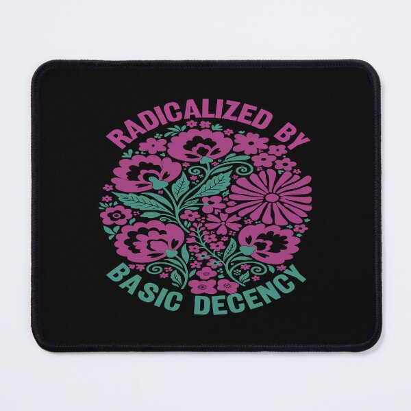 Item preview, Radicalized By Basic Decency. designed and sold by EunsooLee.