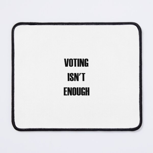 Item preview, Voting Isn't Enough designed and sold by Balerion6.