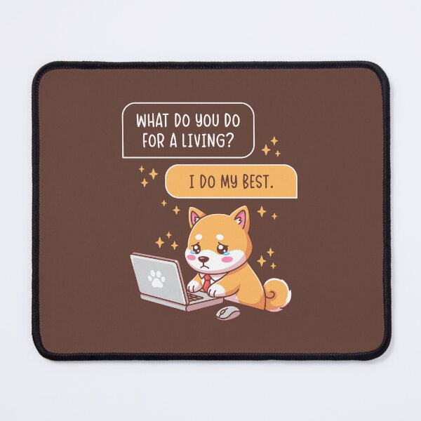 Item preview, What Do You Do For A Living I Do My Best - Funny Shiba Inu Dog Office Humor designed and sold by Brogress Project.