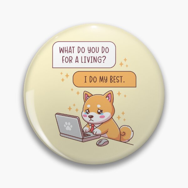 Item preview, What Do You Do For A Living I Do My Best - Funny Shiba Inu Dog Office Humor designed and sold by Brogress Project.