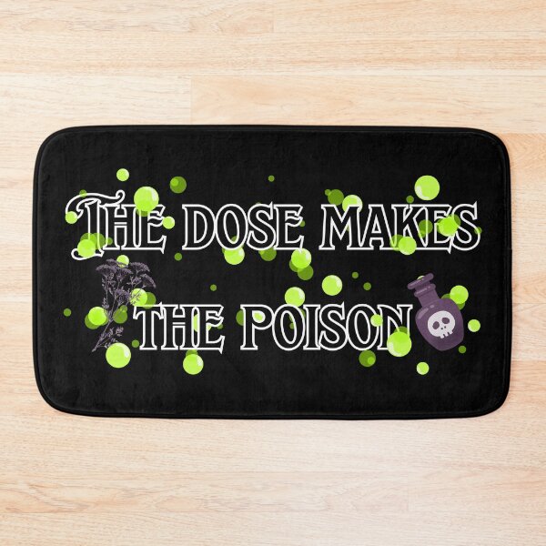 Item preview, The Dose Makes the Poison designed and sold by DrWhatever.