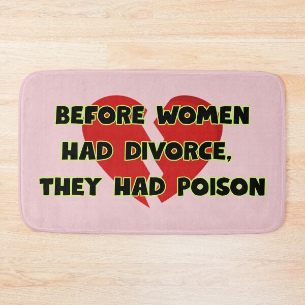 Item preview, Before women had divorce they had poison  designed and sold by DrWhatever.