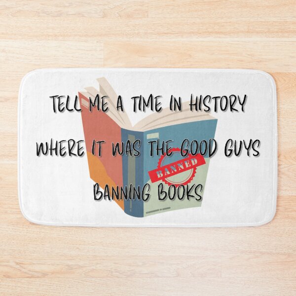 Item preview, Tell me a time in history where it was the good guys banning books designed and sold by DrWhatever.