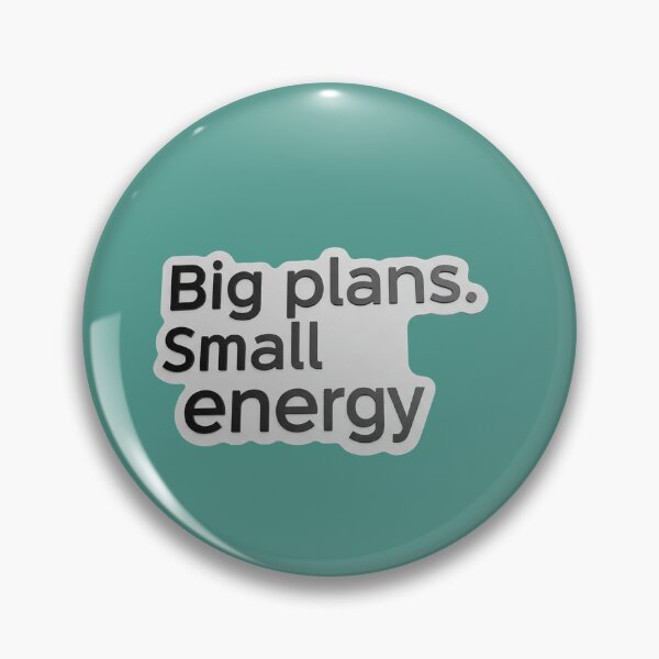 Item preview, Big Plans, Small Energy designed and sold by PixelVibe782.
