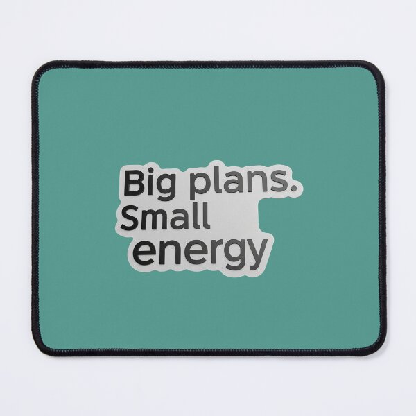 Item preview, Big Plans, Small Energy designed and sold by PixelVibe782.