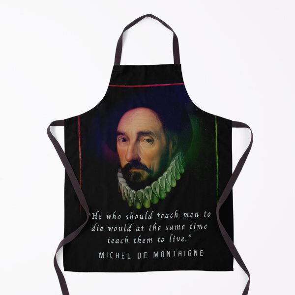 Item preview, Michel de Montaigne quote: He who should teach men to die would at the same time teach them to live. designed and sold by artbleed.