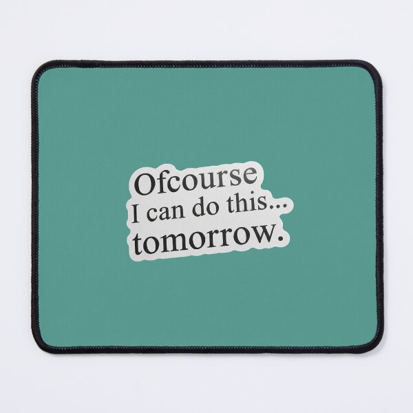 Item preview, I Can Do This… Tomorrow designed and sold by PixelVibe782.