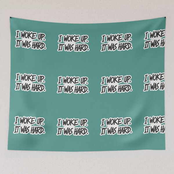 Item preview, I Woke Up. It Was Hard. designed and sold by PixelVibe782.