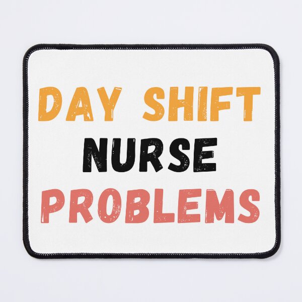 Item preview, Day Shift Nurse Problems designed and sold by Common Mood.