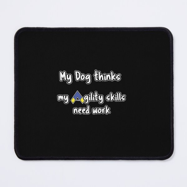 Item preview, Dog Agility - My Dog Thinks My Agility Skills Need Work designed and sold by Datasoftglobal.
