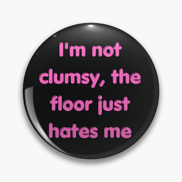 Item preview, Funny Sarcastic Quote: I'm Not Clumsy designed and sold by ArtsByAdriana.
