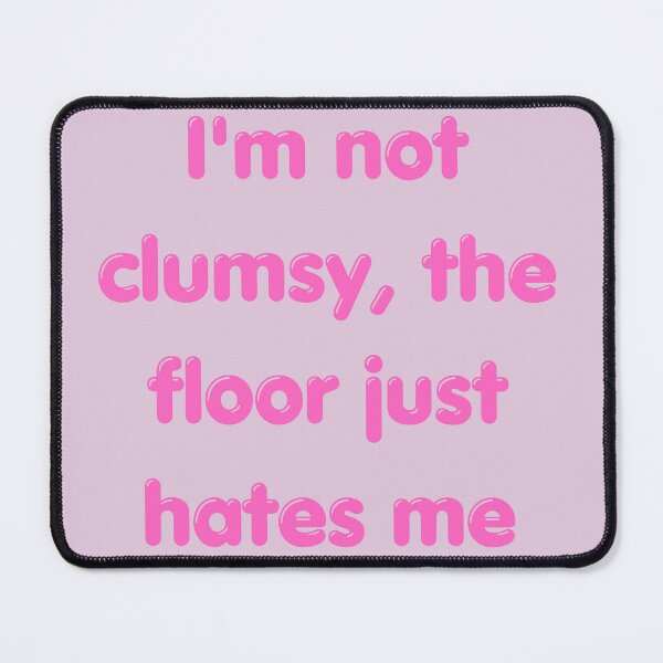 Item preview, Funny Sarcastic Quote: I'm Not Clumsy designed and sold by ArtsByAdriana.