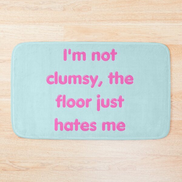 Item preview, Funny Sarcastic Quote: I'm Not Clumsy designed and sold by ArtsByAdriana.