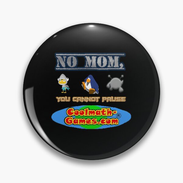 Item preview,  No Mom You Cannot Pause Coolmath-Games.Com designed and sold by Thattvi.