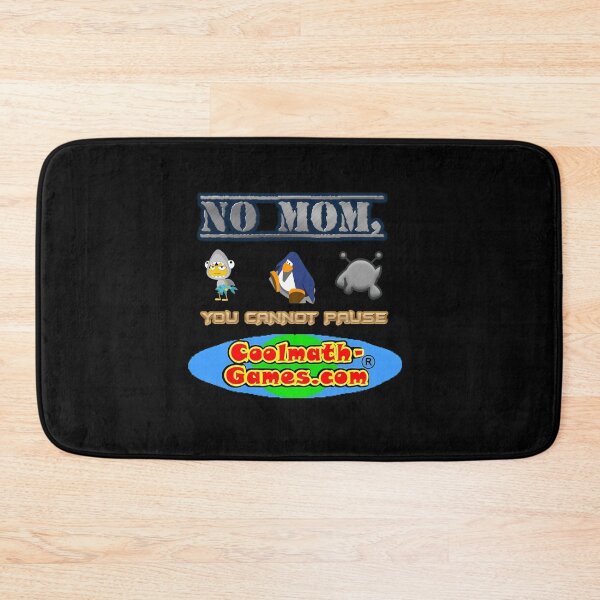 Item preview,  No Mom You Cannot Pause Coolmath-Games.Com designed and sold by Thattvi.