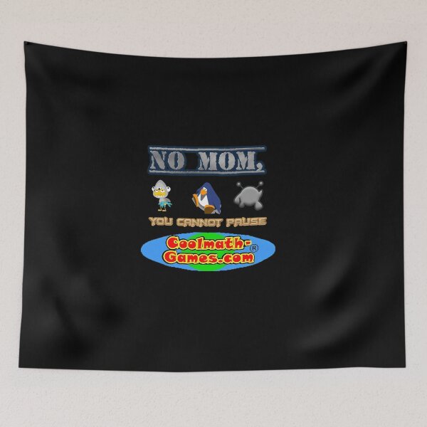 Item preview,  No Mom You Cannot Pause Coolmath-Games.Com designed and sold by Thattvi.