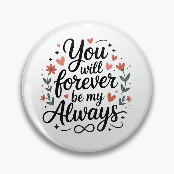 Item preview, You Will Forever Be My Always – Romantic Love Quote Design designed and sold by OB-Store.